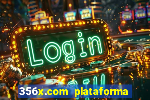 356x.com plataforma de jogos